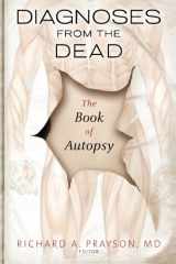 9781607140825-1607140829-Diagnoses from the Dead: The Book of Autopsy