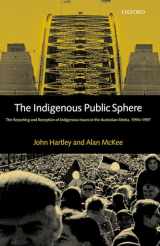 9780198159995-0198159994-The Indigenous Public Sphere: The Reporting and Reception of Aboriginal Issues in the Australian Media