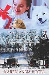 9781695262751-1695262751-Love Came Down At Christmas 3: A Fancy Amish Smicksburg Tale