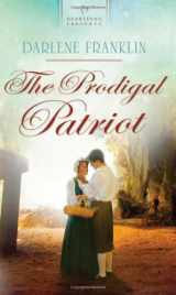 9781602609044-1602609047-The Prodigal Patriot: Green Mountain Brides Series #1 (Heartsong Presents #911)