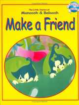 9781932233001-1932233008-Make a Friend (The Little Stories of Manoosh & Baloosh)