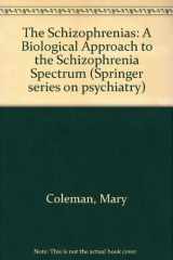 9780826192905-0826192904-The Schizophrenias: A Biological Approach to the Schizophrenia Spectrum Disorders (SPRINGER SERIES ON PSYCHIATRY)