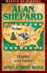 9781932096415-1932096418-Alan Shepard: Higher and Faster (Heroes of History)