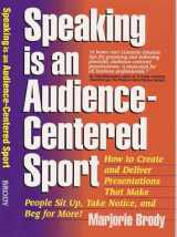 9780965482721-0965482723-Speaking Is An Audience-Centered Sport
