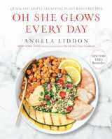 9781583335741-1583335749-Oh She Glows Every Day: Quick and Simply Satisfying Plant-based Recipes: A Cookbook