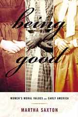 9780809016334-0809016338-Being Good: Women's Moral Values in Early America