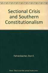 9780807120361-0807120367-Sectional Crisis and Southern Constitutionalism