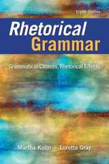 9780134080376-0134080378-Rhetorical Grammar: Grammatical Choices, Rhetorical Effects