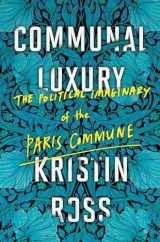 9781781688397-1781688397-Communal Luxury: The Political Imaginary of the Paris Commune