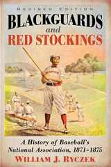 9780786499458-0786499451-Blackguards and Red Stockings: A History of Baseball's National Association, 1871-1875, Revised Edition