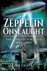 9781848324336-1848324332-Zeppelin Onslaught: The Forgotten Blitz 1914–1915
