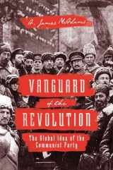 9780691168944-0691168946-Vanguard of the Revolution: The Global Idea of the Communist Party