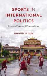 9781538187111-1538187116-Sports in International Politics: Between Power and Peacebuilding