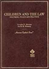 9780314226747-0314226745-Children and the Law: Doctrine, Policy and Practice (American Casebook Series and Other Coursebooks)