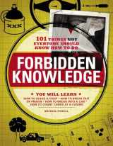 9781598695250-1598695258-Forbidden Knowledge: 101 Things NOT Everyone Should Know How to Do