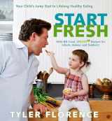 9781609611941-1609611942-Start Fresh: Your Child's Jump Start to Lifelong Healthy Eating: A Cookbook