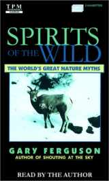 9781575110844-1575110849-Spirits of the Wild: The World's Great Nature Myths