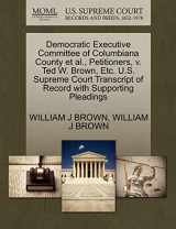 9781270656883-1270656880-Democratic Executive Committee of Columbiana County et al., Petitioners, v. Ted W. Brown, Etc. U.S. Supreme Court Transcript of Record with Supporting Pleadings