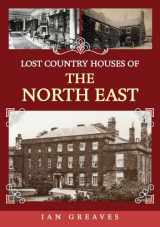 9781398106871-1398106879-Lost Country Houses of the North East