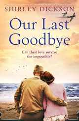 9781786817174-1786817179-Our Last Goodbye: An absolutely gripping and emotional World War 2 historical novel
