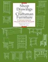 9781892836120-1892836122-Shop Drawings for Craftsman Furniture: 27 Stickley Designs for Every Room in the Home