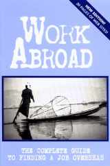 9781886732070-1886732078-Work Abroad: The Complete Guide to Finding a Job Overseas