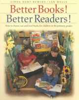 9781551381053-1551381052-Better Books! Better Readers!: How to Choose, Use and Level Books for Children in the Primary Grades