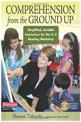 9780325004112-0325004110-Comprehension from the Ground Up: Simplified, Sensible Instruction for the K-3 Reading Workshop