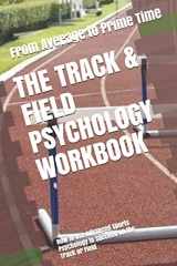 9781075412974-1075412978-The Track & Field Psychology Workbook: How to Use Advanced Sports Psychology to Succeed on the Track or Field