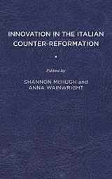 9781644531877-1644531879-Innovation in the Italian Counter-Reformation (The Early Modern Exchange)