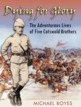 9781860773945-186077394X-Dying for glory: the adventurous lives of five Cotswold brothers