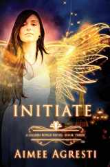 9780692052204-0692052208-Initiate: A Gilded Wings Novel: Book Three
