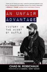 9781424561759-1424561752-An Unfair Advantage: Victory in the Midst of Battle - A Marine and Pro Mixed Martial Arts Fighter Help You Discover How You Can Overcome the Most Unlikely Enemies in Your Life