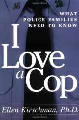9781572301931-1572301937-I Love a Cop: What Police Families Need to Know