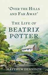 9781681773506-1681773503-Over the Hills and Far Away: The Life of Beatrix Potter