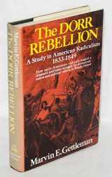 9780394464701-0394464702-The Dorr Rebellion: A study in American radicalism, 1833-1849