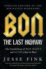 9781770414969-1770414967-Bon: The Last Highway: The Untold Story of Bon Scott and AC/DC’s Back In Black, Updated Edition of the Definitive Biography