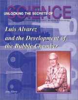 9781584151401-1584151404-Luis Alvarez and the Development of the Bubble Chamber (Unlocking the Secrets of Science)