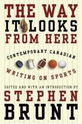 9780676973532-0676973531-The Way It Looks from Here: Contemporary Canadian Writing on Sports