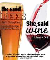 9780756654498-0756654491-He Said Beer, She Said Wine: Impassioned Food Pairings to Debate and Enjoy: from Burgers to Brie and Beyond