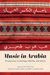9780253057532-0253057531-Music in Arabia: Perspectives on Heritage, Mobility, and Nation