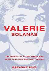 9781558618480-1558618481-Valerie Solanas: The Defiant Life of the Woman Who Wrote SCUM (and Shot Andy Warhol)