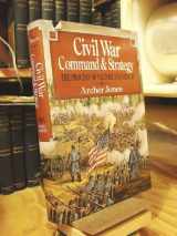 9780029166352-0029166357-Civil War Command And Strategy: The Process Of Victory And Defeat