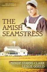 9780736926263-0736926267-The Amish Seamstress (Volume 4) (The Women of Lancaster County)