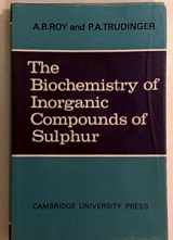 9780521075817-0521075815-The Biochemistry of Inorganic Compounds of Sulphur