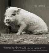 9780226391373-022639137X-Allowed to Grow Old: Portraits of Elderly Animals from Farm Sanctuaries