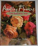 9780929552194-0929552199-Painting Flowers the Van Wyk Way
