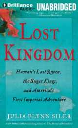 9781455849581-1455849588-Lost Kingdom: Hawaii's Last Queen, the Sugar Kings, and America's First Imperial Adventure