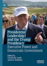 9783030189785-3030189783-Presidential Leadership and the Trump Presidency: Executive Power and Democratic Government (The Evolving American Presidency)