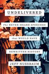 9781250240705-1250240700-Undelivered: The Never-Heard Speeches That Would Have Rewritten History